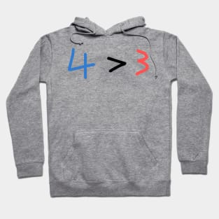 4 > 3 Hoodie